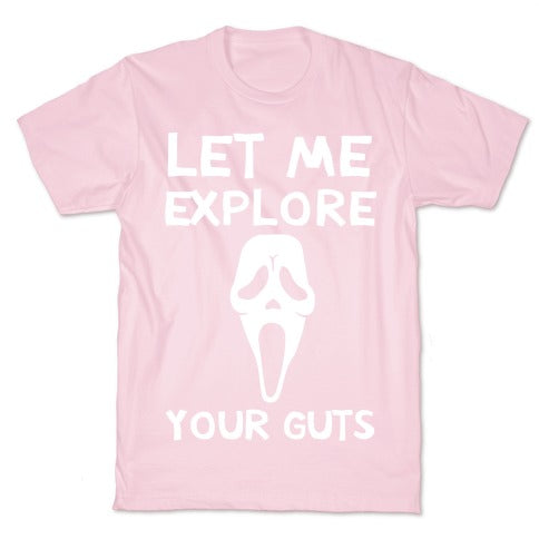 Let Me Explore Your Guts Ghost Face T-Shirt